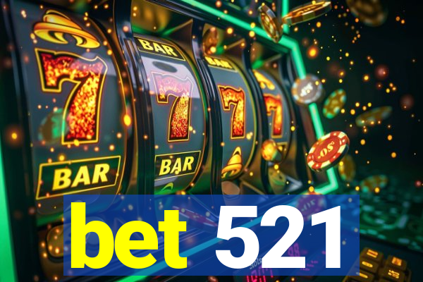bet 521